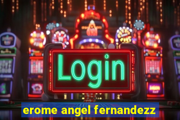 erome angel fernandezz